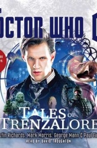 Джастин Ричардс - Doctor Who: Tales of Trenzalore