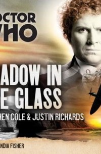 Джастин Ричардс - Doctor Who: Shadow in the Glass