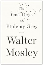 Уолтер Мосли - The Last Days of Ptolemy Grey