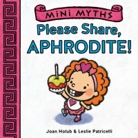 Джоан Холаб - Mini Myths: Please Share, Aphrodite!