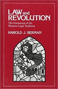 Гарольд Дж. Берман - Law and Revolution: The Formation of the Western Legal Tradition