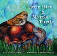 Вики Рэй Макинтайр - Little Bird and Myrtle Turtle