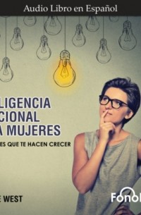 Jayne West - Inteligencia Emocional para Mujeres - Emociones Que Te Hacen Crecer