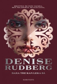 Denise Rudberg - Bara tre kan leka så