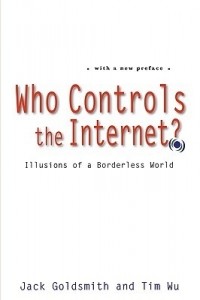  - Who Controls the Internet?: Illusions of a Borderless World