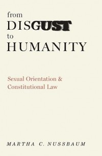Марта Нуссбаум - From Disgust to Humanity: Sexual Orientation and Constitutional Law