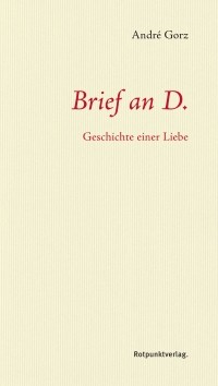 Andre Gorz - Brief an D.