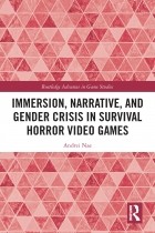 Andrei Nae - Immersion, Narrative, and Gender Crisis in Survival Horror Video Games
