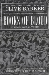 Клайв Баркер - Books of Blood, Vols. 1-3
