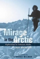 Ejnar Mikkelsen - Mirage in the Arctic: The Astounding 1907 Mikkelsen Expedition
