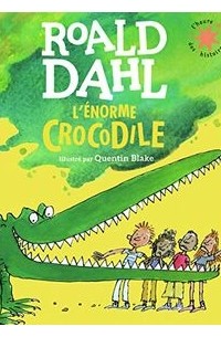 Роальд Даль - L'énorme crocodile