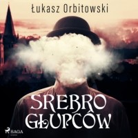 Лукаш Орбитовский - Srebro głupc?w