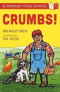 Бен Бэйли Смит - Crumbs! A Bloomsbury Young Reader : Lime Book Band