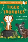 Читра Сундар - Tiger Troubles: A Bloomsbury Young Reader : White Book Band