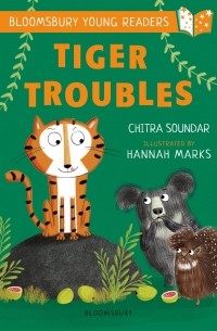 Читра Сундар - Tiger Troubles: A Bloomsbury Young Reader : White Book Band