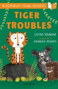 Читра Сундар - Tiger Troubles: A Bloomsbury Young Reader : White Book Band