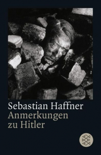 Себастиан Хафнер - Anmerkungen zu Hitler