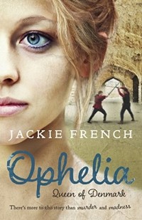 Jackie French - Ophelia: Queen of Denmark