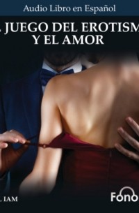 El Juego del Erotismo y el Amor