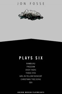 Jon Fosse - Fosse: Plays Six (сборник)