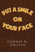 Connie  K. Griffin - Put a Smile on Your Face