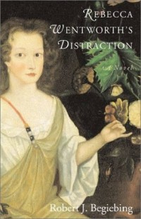 Robert J. Begiebing - Rebecca Wentworth's Distraction