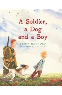 Libby Hathorn - A Soldier, a Dog and a Boy