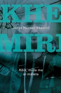 Jonas Hassen Khemiri - Kõik, mida ma ei mäleta