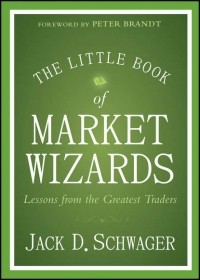 Джек Швагер - The Little Book of Market Wizards. Lessons from the Greatest Traders
