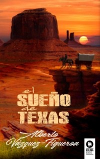 Alberto Vázquez-Figueroa - El sueño de Texas