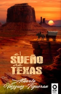 Alberto Vázquez-Figueroa - El sueño de Texas
