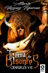 Alberto Vázquez-Figueroa - Tierra de bisontes