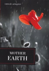 Chingiz Aitmatov - Mother Earth