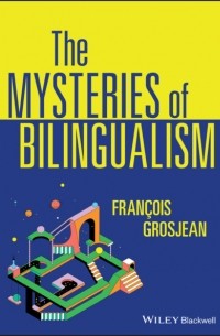 Francois  Grosjean - The Mysteries of Bilingualism