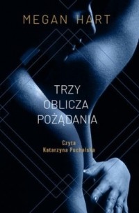 Меган Харт - Trzy oblicza pożądania