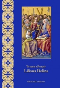 Tomasz a Kempis - Liliowa dolina