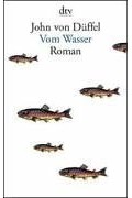 Джон фон Дюффель - Vom Wasser