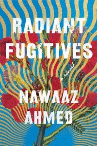 Nawaaz Ahmed - Radiant Fugitives