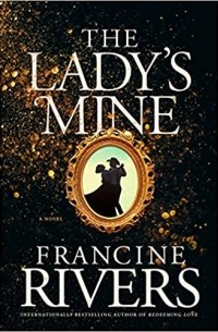 Francine Rivers - The Lady's Mine