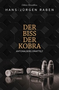 Hans-J?rgen Raben - Der Biss der Kobra: Antonia Berg ermittelt