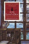 Elizabeth Cobbs Hoffman - In the Lion&#039;s Den: A Novel of the Civil War
