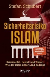 Stefan Schubert - Sicherheitsrisiko Islam