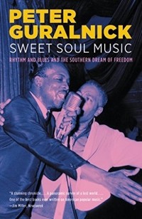 Питер Гуральник - Sweet Soul Music: Rhythm and Blues and the Southern Dream of Freedom