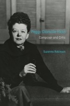 Сюзан Робинсон - Peggy Glanville-Hicks: Composer and Critic