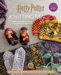 Tanis Gray - Harry Potter Knitting Magic: More Patterns from Hogwarts and Beyond