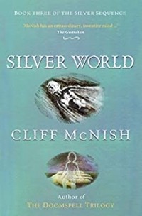 Cliff McNish - The Silver World