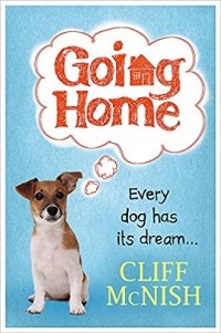 Cliff McNish - Going Home: Every Dog has a Dream