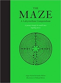 Angus Hyland - The Maze: A Labyrinthine Compendium
