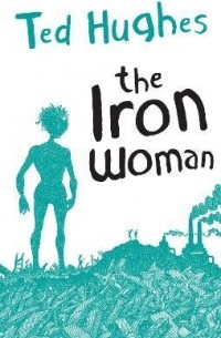 Тед Хьюз - The Iron Woman