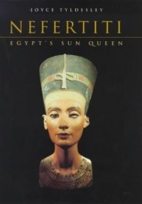 Joyce A. Tyldesley - Nefertiti: Egypt's Sun Queen